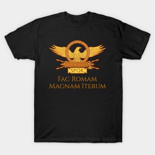 Fac Romam Magnam Iterum T-Shirt